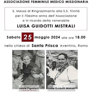Associazione femminile medico-missionaria/ Messa di ringraziamento per il 70 anni dell’associazione in ricordo di Luisa Guidotti Mistrali